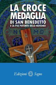 Copertina di 'La croce medaglia di San Benedetto e la pi potente delle novene!'