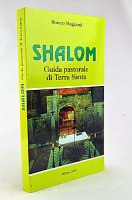 Shalom: guida pastorale di Terra Santa: aiuto e memoria per il pellegrino che visita la prima volta la Terra di Ges - Maggioni Romeo