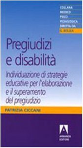 Copertina di 'Pregiudizi e disabilit. Individuazione di strategie educative per l'elaborazione e il superamento del pregiudizio'
