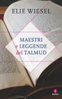 Maestri e leggende del Talmud - Elie Wiesel