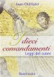 I dieci comandamenti. Leggi del cuore - Chittister Joan