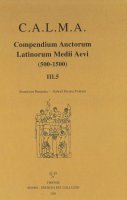C.A.L.M.A. Compendium auctorum latinorum Medii Aevi vol.3.5