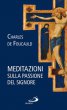 Meditazione sulla Passione del Signore - Charles de Foucauld