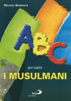 ABC per capire i Musulmani - Borrmans Maurice