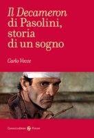 Il «Decameron» di Pasolini, storia di un sogno - Vecce Carlo