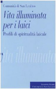 Copertina di 'Vita illuminata per i laici. Profili di spiritualità laicale'