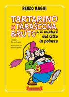 Tartarino di Tarascona, Bruto e il mistero del latte in polvere - Renzo Maggi