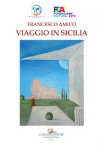 Copertina di 'Francesco Amico. Viaggio in Sicilia. Catalogo della mostra (Palermo, 8-30 marzo 2019). Ediz. a colori'