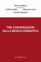 Tre conversazioni sulla musica romantica - Bellussi Marco