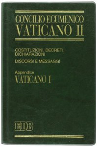 Copertina di 'Concilio ecumenico Vaticano II. Costituzioni, decreti, dichiarazioni, discorsi e messaggi. Costituzioni dogmatiche del Vaticano I (1992)'