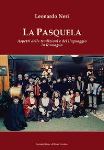 Copertina di 'La Pasquela. Aspetti delle tradizioni e del linguaggio in Romagna'