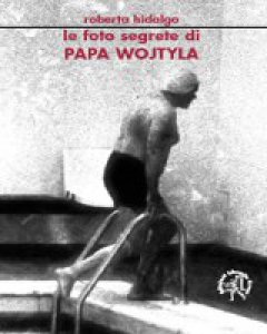 Copertina di 'Le foto segrete di papa Wojtyla'