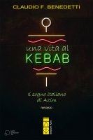 Una vita al Kebab - Claudio F. Benedetti