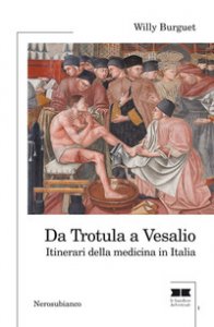 Copertina di 'Da Trotula a Vesalio. Itinerari della medicina in Italia'