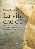 La vita che c'è - Marco Cosini