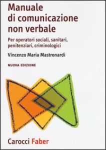 Copertina di 'Manuale di comunicazione non verbale. Per operatori sociali, penitenziari, criminologici'