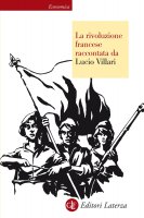 La rivoluzione francese raccontata da Lucio Villari - Lucio Villari