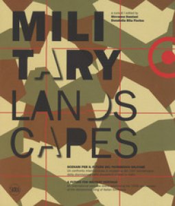 Copertina di 'Military landscapes. Scenari per il futuro del patrimonio militare. Ediz. italiana e inglese'