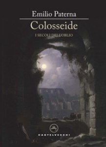 Copertina di 'Colosseide. I secoli dell'oblio'