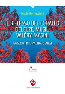 Copertina di 'Il riflesso del corallo. Deleuze, Musil, Valéry, Masini. Bagliori di un'altra genesi'