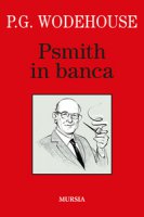 Psmith in banca - Wodehouse Pelham G.