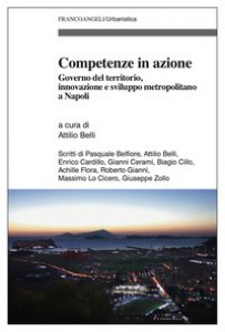 Copertina di 'Competenze in azione. Governo del territorio, innovazione e sviluppo metropolitano a Napoli'