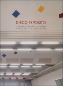 Copertina di 'Diego Esposito. Scale di colore suono del tempo. Ediz. italiana e inglese'