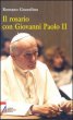 Il rosario con Giovanni Paolo II. Riflessioni tratte dai suoi discorsi