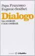 Dialogo tra credenti e non credenti - Francesco (Jorge Mario Bergoglio), Eugenio Scalfari