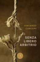 Senza libero arbitrio - Cancemi Vincenzo
