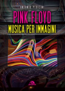 Copertina di 'Pink Floyd. Musica per immagini. Ediz. a colori'