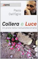 Collera e Luce - Paolo Dall'Oglio