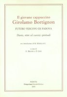 Il giovane cappuccino Girolamo Bortignon. Futuro vescovo di Padova - Bortignon Girolamo