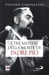Copertina di 'I tre misteri della morte di Padre Pio'