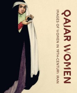 Copertina di 'Qajar women. Images of women in 19th-century Iran. Catalogue of the exhibition (Doha, april 2015-june 2016). Ediz. illustrata'