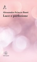 Luce e perfezione - Sciacca Banti Alessandra