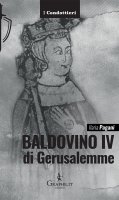 Baldovino IV di Gerusalemme - Ilaria Pagani