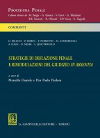 Strategie di deflazione penale e rimodulazioni in absentia - Marco Gambardella, Fabio Fiorentin, Serena Quattrocolo