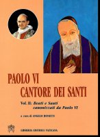 Paolo VI cantore dei santi [vol_2] / Beati e santi canonizzati da papa Montini - Paolo VI