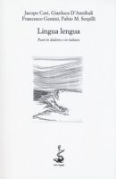 Lingua lengua. Poeti in dialetto e in italiano - Curi Jacopo, D'Annibali Gianluca, Gemini Francesco