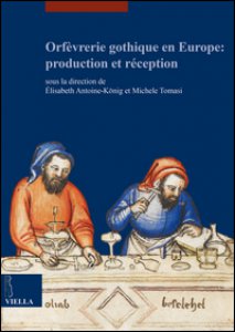 Copertina di 'Orfvrerie gothique en Europe: production et rception. Ediz. multilingue'