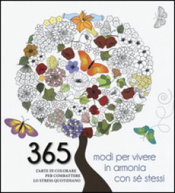 Copertina di '365 modi per vivere in armonia con s stessi. L'arte di colorare per combattere lo stress quotidiano'