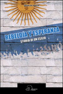 Copertina di 'Rebeldia y esperanza. Storia di un esilio'