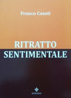 Ritratto sentimentale - Casati Franco