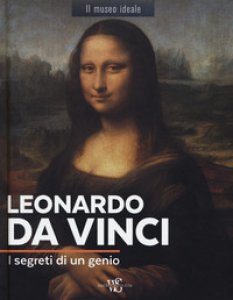 Copertina di 'Leonardo da Vinci. I segreti di un genio. Ediz. a colori'