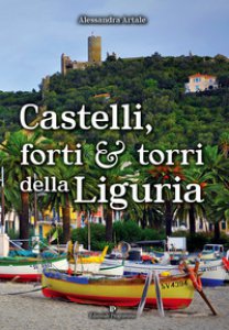 Copertina di 'Castelli, forti e torri della Liguria'