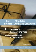 Un amore. Lettere 1925-1935 - Karl Barth