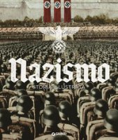 Nazismo. Storia illustrata. Ediz. illustrata