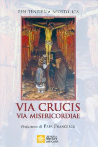 Copertina di 'Via crucis, via misericordiae'
