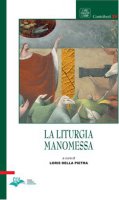 La liturgia manomessa - Loris Della Pietra
